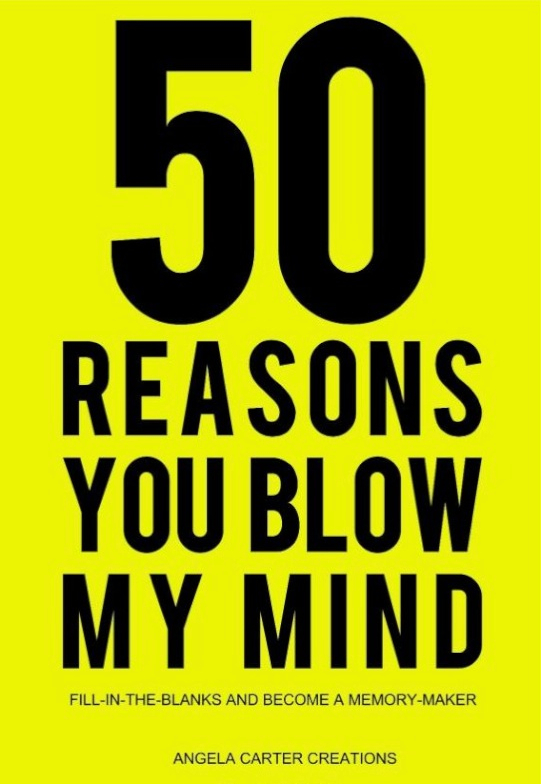 50 Reasons You Blow My Mind