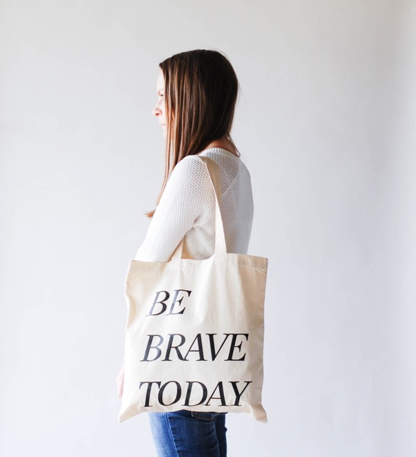 be brave today tote bag